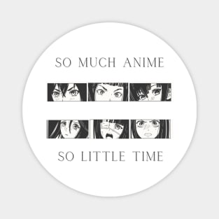 SO MUCH ANIME SO LITTLE TIME Magnet